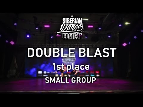 DOUBLE BLAST | 1ST PLACE SMALL GROUP | SIBERIAN DANCE CONTEST 2019