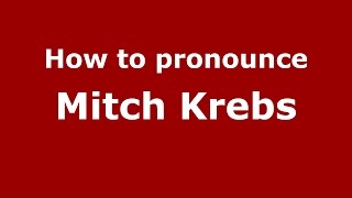 How to pronounce Mitch Krebs