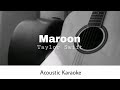 Taylor Swift - Maroon (Acoustic Karaoke)