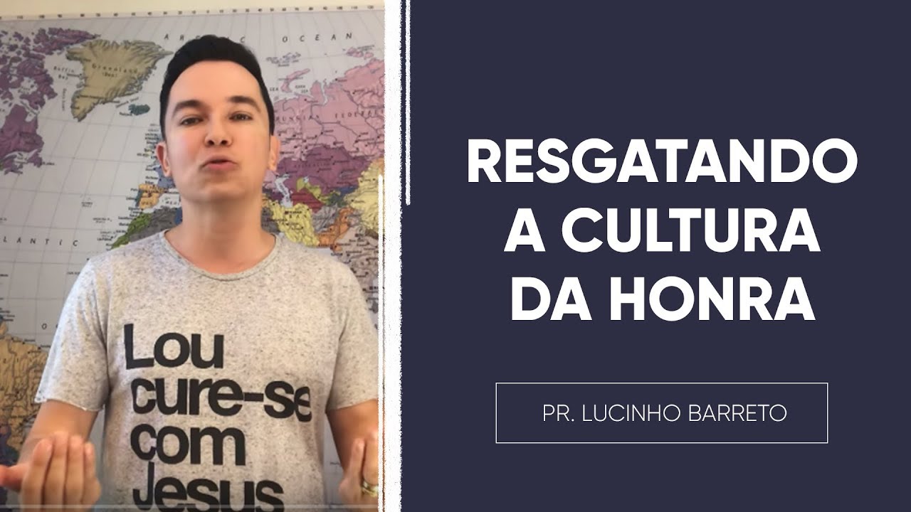 RESGATANDO A CULTURA DA HONRA | Pr. Lucinho