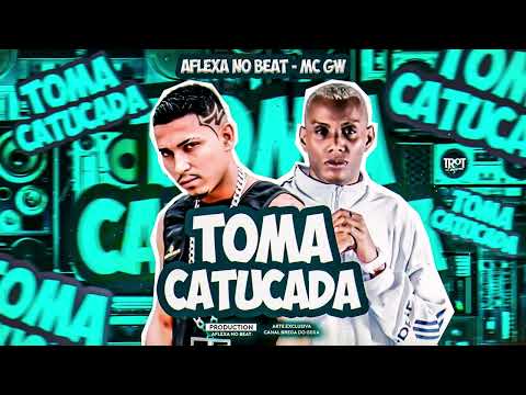 Toma Catucada - Aflexa no Beat - Mc GW / Ritmada 2023