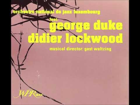 Orchestre National de Jazz Luxembourg Feat. George Duke and Didier Lockwood [HQ FULL ALBUM]