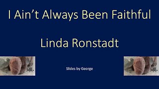 Linda Ronstadt  I Ain&#39;t Always Been Faithful v2  karaoke.  Version 2 has more background vocals.