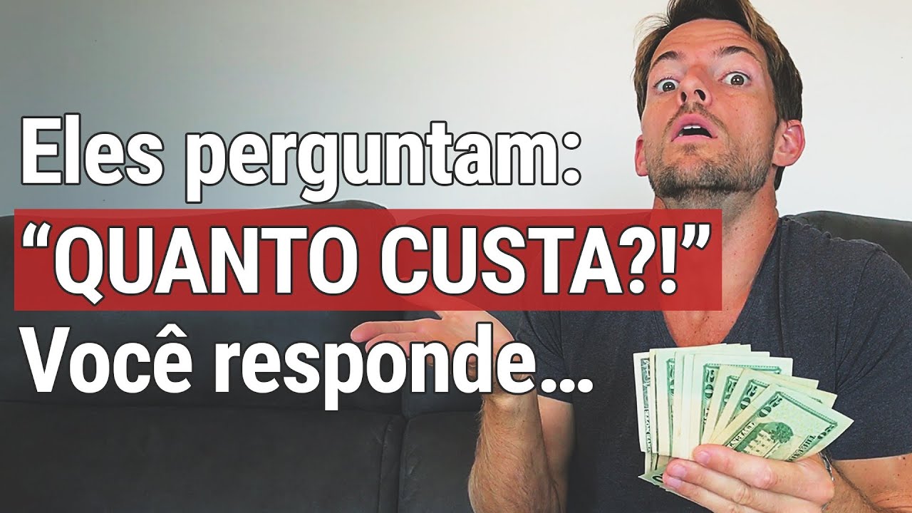 Seu Cliente Pergunta “Quanto Custa?!” E Você Responde…