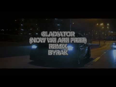 BYRAK - GLADIATOR (NOW WE ARE FREE) REMIX