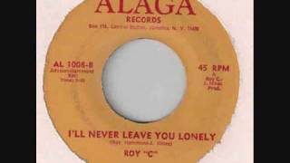 Roy C - I'll Never Leave You Lonely - Southern Soul
