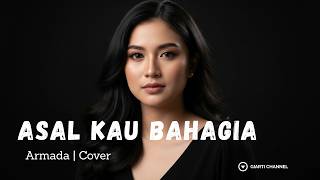 Download lagu Asal Kau Bahagia - Armada | Cover By Giarti Channel mp3