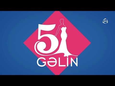 5 Gəlin (11.06.2019)