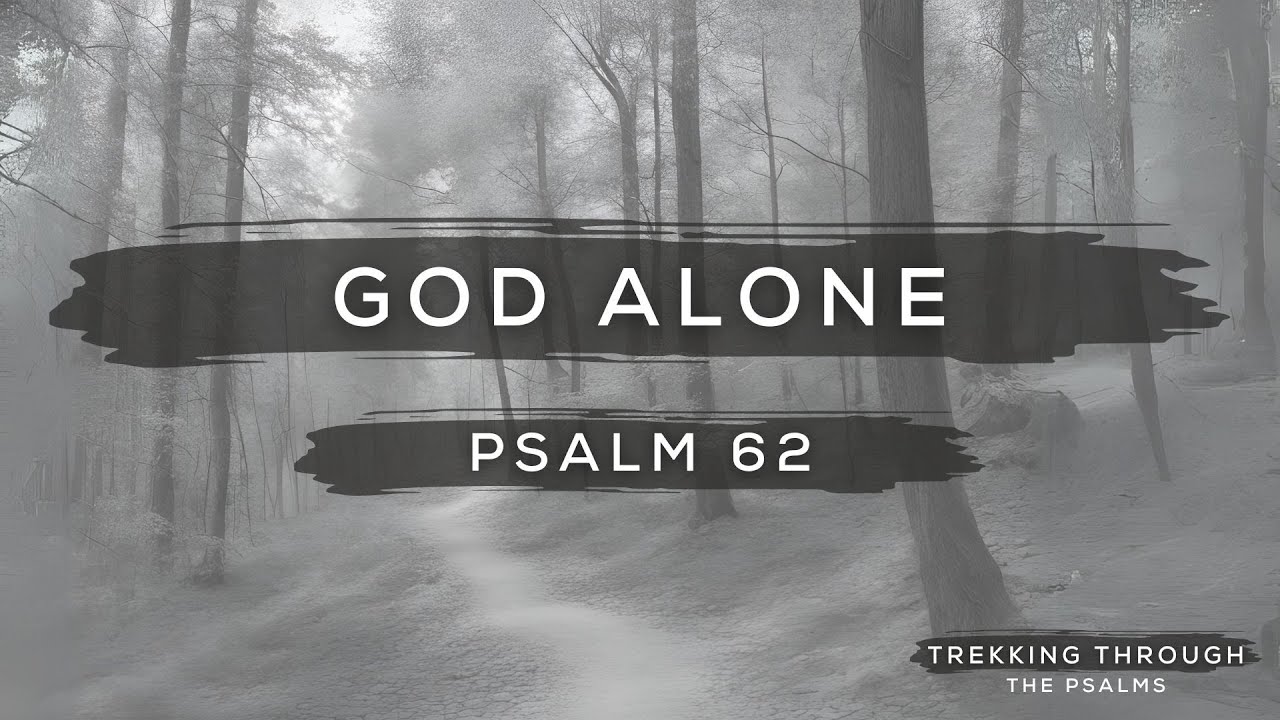 "God Alone - Psalm 62" - Sunday Worship Gathering (7/7/24)