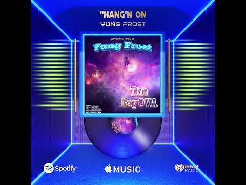 Yung Frost - "Hang'n On" #ThaLayOVA (Album Visualizer)