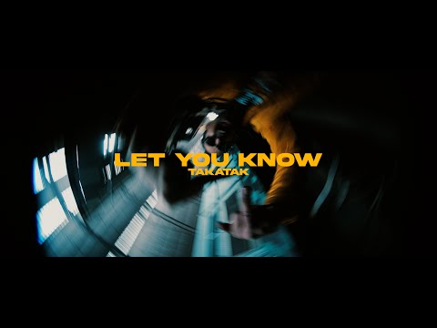 Takatak - Let You Know (Official Music Video)
