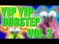 Yip Yip Dubstep Vol 2 - Now on iTUNES - WTFBrahh