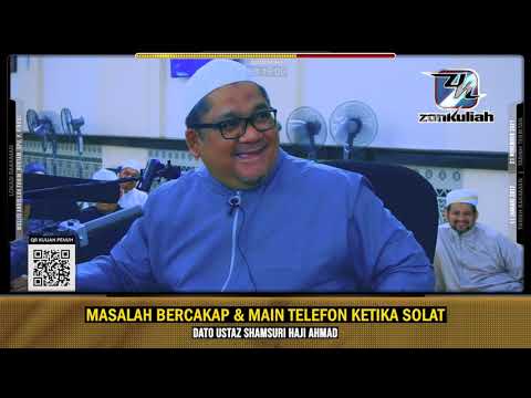 TAZKIRAH : Bolehkah Bercakap Dan Gunakan Telefon Semasa Sembahyang? - Ustaz Shamsuri Ahmad