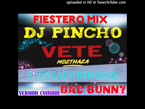 VETE - (Version Cumbia FIESTERA) Bad Bunny & Mozthaza ✘DJ PINCHO✘