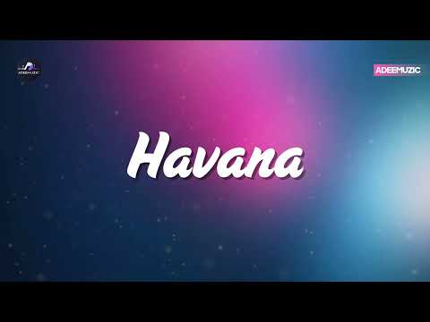 Camila Cabello - Havana ft. Young Thug (New Lyrics) | Adeemuzic