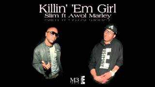 Killin' 'Em Girl Slim ft Awol Marley