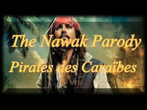 The Nawak Parody #4 - Pirates des Caraïbes