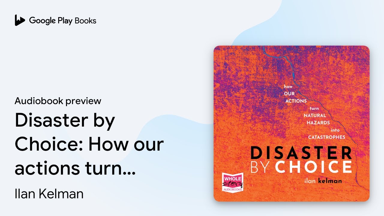 Disaster by Choice: How our actions turn… by Ilan Kelman · Audiobook preview