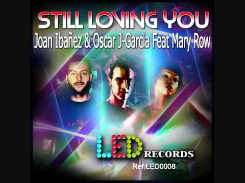 Joan Ibañez & Oscar j-Garcia feat Mary Row - Still Loving you @ Maxima fm & Xavi Alfaro