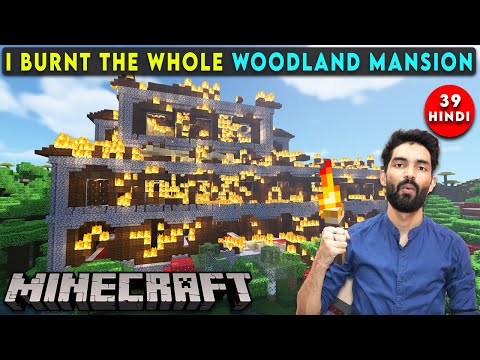 I BURNT THE WHOLE WOODLAND MANSION - MINECRAFT SURVIVAL GAMEPLAY IN HINDI #39