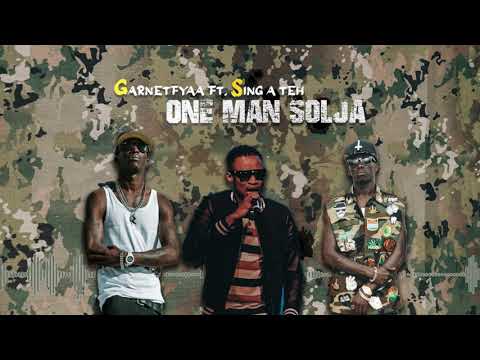 Garnetfyaa FT SING A TEH [ONE MAN SOLJA]