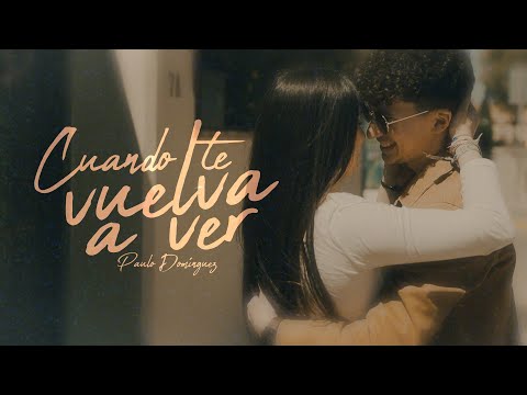 Paulo Domínguez - Cuando Te Vuelva A Ver (Video Oficial)
