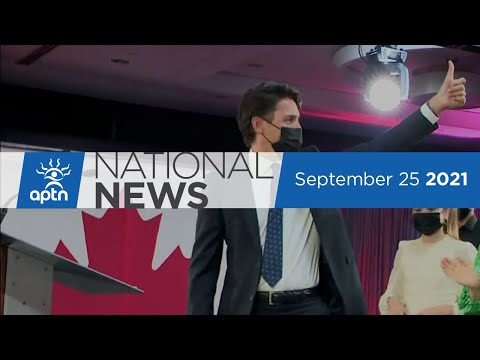 APTN National News September 25, 2021 – Trudeau re-elected, MMIWG2S+ monument