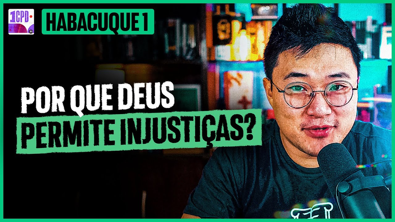 DEUS NÃO ESTÁ VENDO O MAL? | Habacuque 1