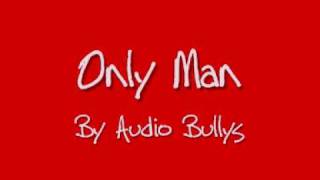 Only Man - By Audio Bullys