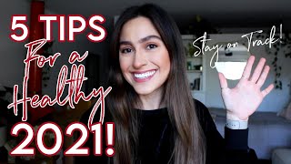 5 Ways To Stay On Track in 2021: Healthy New Year Tips!