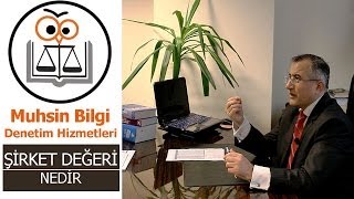 Muhsin Bilgi ²⁰¹⁴ | Şirket değeri nedir | Ortaklıktan çıkarma | Şirket