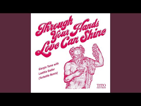 Through Your Hands Love Can Shine (Turbotito Remix)
