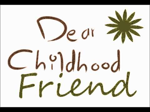 Dear childhood friend