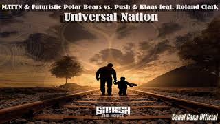MATTN & Futuristic Polar Bears vs. Push & Klaas feat. Roland Clark - Universal Nation