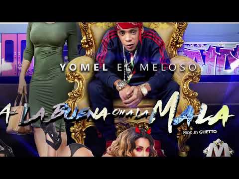 Yomel El Meloso - A La Buena Oh A La Mala