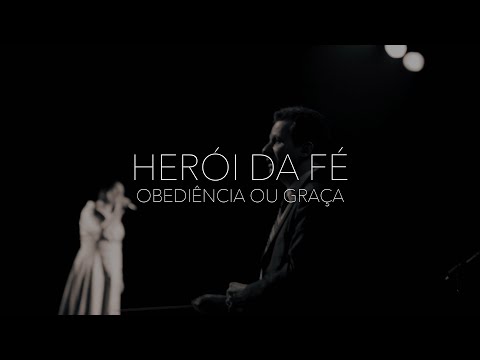 Academia da Voz | Herói da Fé | Obediência ou Graça