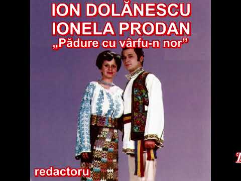 INEDIT - ION DOLĂNESCU, IONELA PRODAN, Pădure cu vârfu-n nor