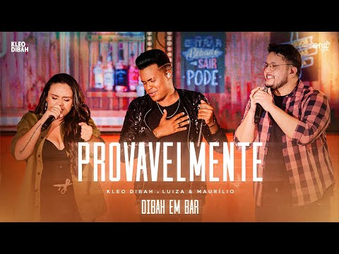 Kleo Dibah - Provavelmente - Part. Luíza & Maurílio