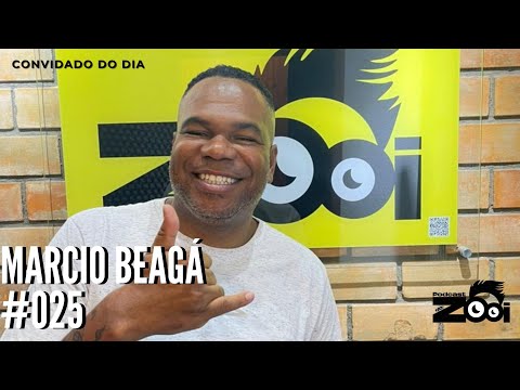 MARCIO BEAGÁ -  PODCAST DO ZOOI #025