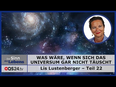 Was wäre, wenn sich das Universum gar nicht täuscht | Teil 22 | Der Sinn des Lebens QS24 24.04.2020