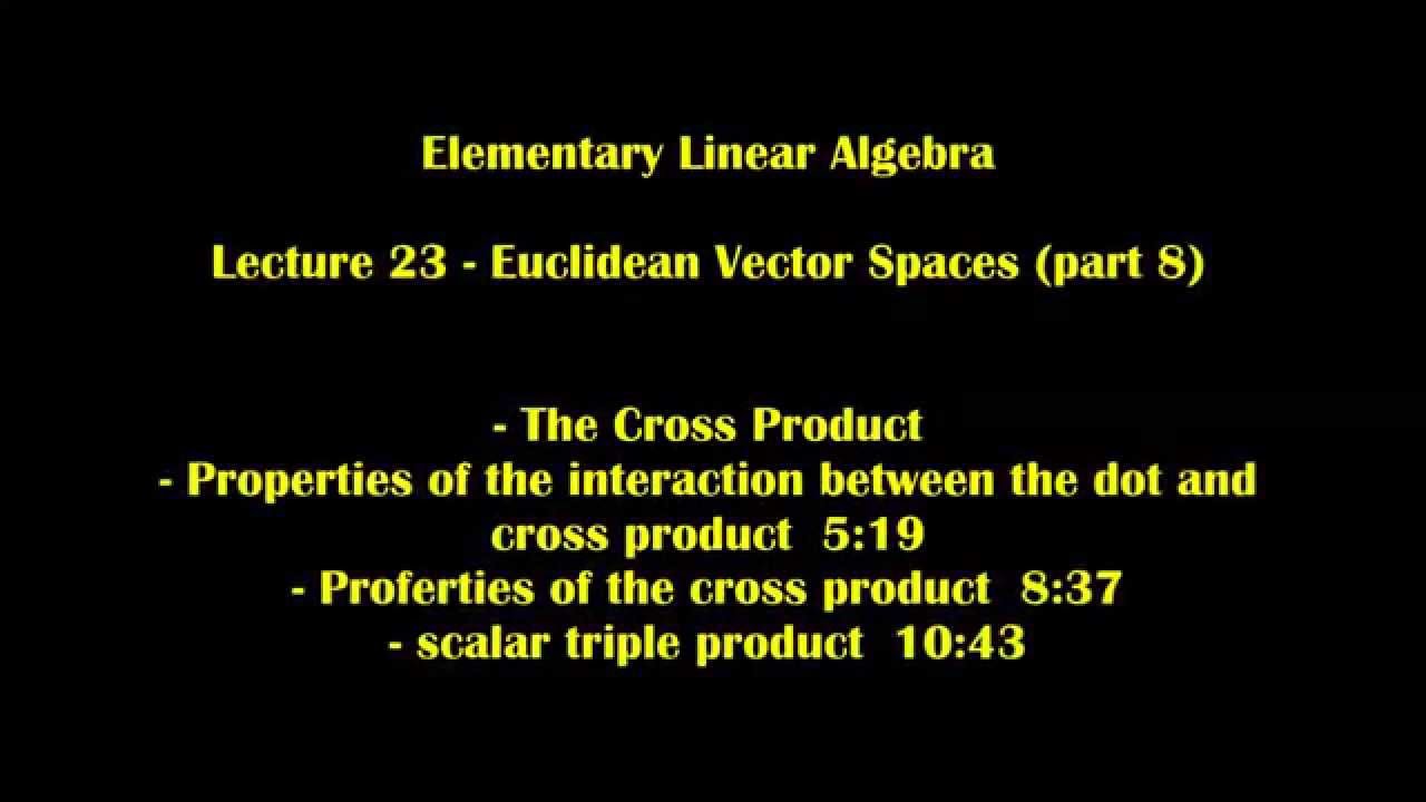 Elementary Linear Algebra  Lecture 23 - Euclidean Vector Spaces (part 8)