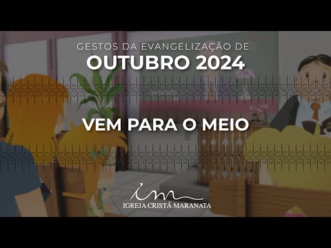 [GESTOS EVANGELIZAÇÃO OUTUBRO 2024] - Louvor: Vem para o meio - Igreja Cristã Maranata