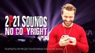 Facading You and Me 2p21 Sounds Release musicas sem direitos