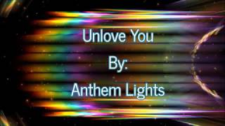 Anthem Lights Unlove You (Lyric Video)