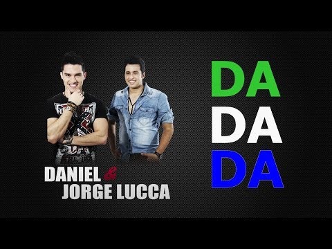 Daniel e Jorge Lucca - DA DA DA (single 2014)