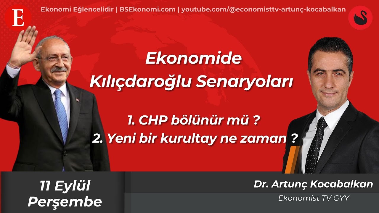Ekonomide Kılıçdaroğlu Senaryoları  | Dr. Artunç KOCABALKAN