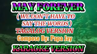 MAY FOREVER II KARAOKE VERSION II ( We don't have to say the words)