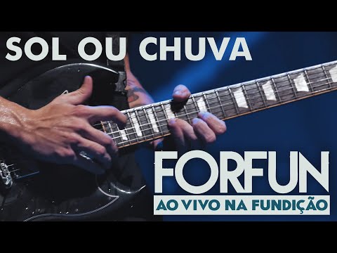 Forfun - Sol ou Chuva (Ao Vivo na Fundição)