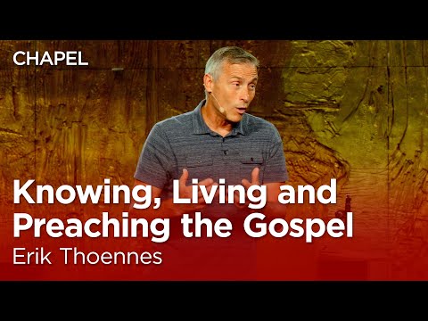Erik Thoennes: Knowing, Living  and Preaching the Gospel [Biola Chapel]