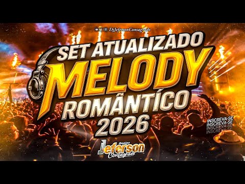 Set MELODY ROMÂNTICO 2026 - AS MELHORES Dj Jeferson Consagrado 